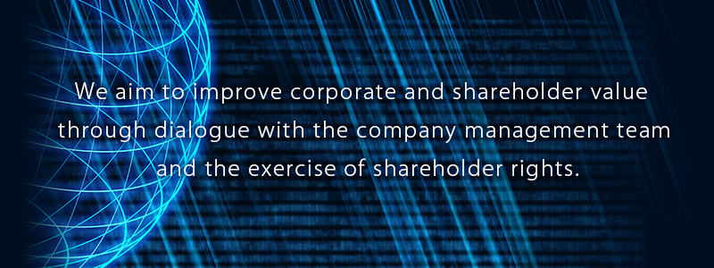 We aim to improve corporate and shareholder value through dialogue with the company management team and the exercise of shareholder rights.